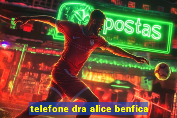 telefone dra alice benfica